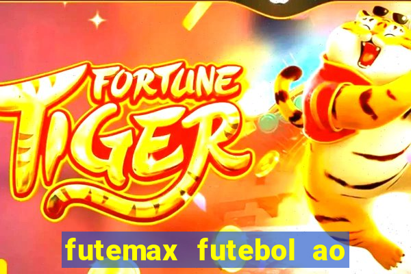 futemax futebol ao vivo atualizado